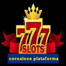 coroalove plataforma