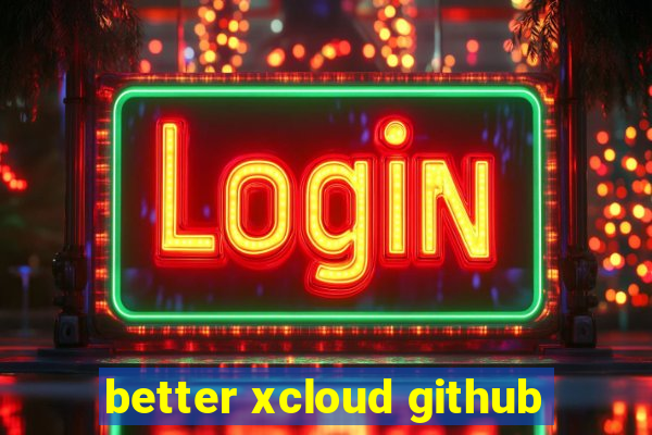 better xcloud github