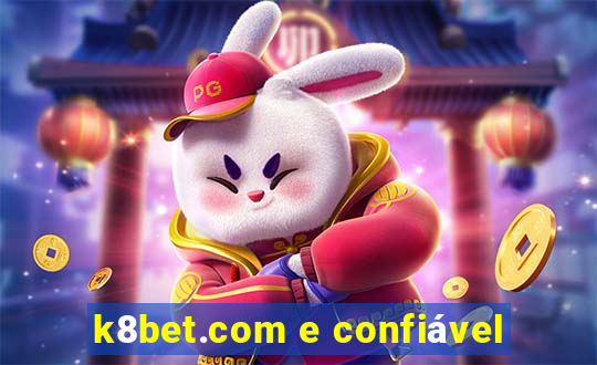 k8bet.com e confiável