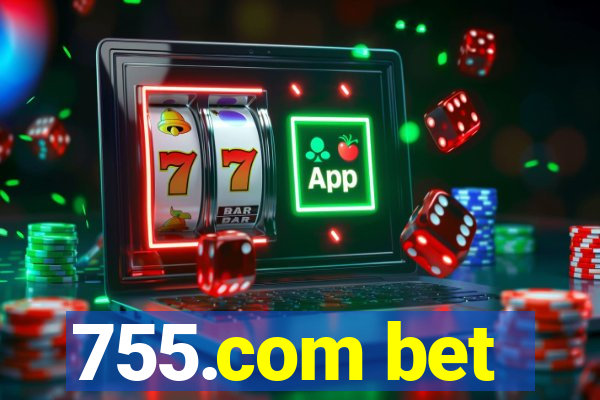 755.com bet