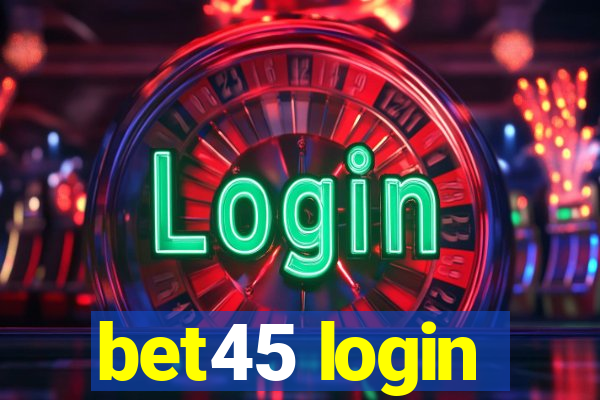 bet45 login