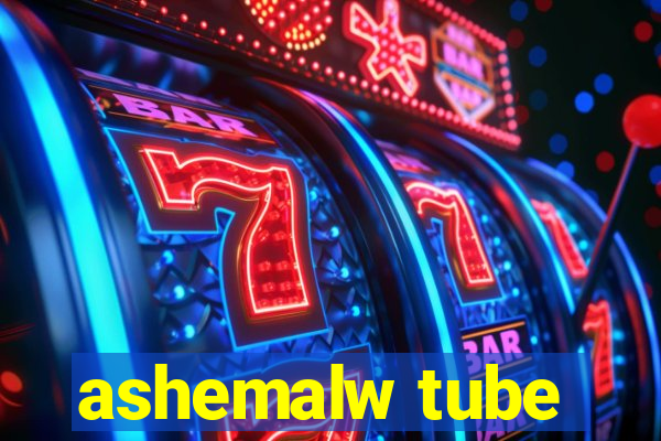 ashemalw tube