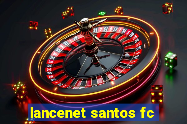 lancenet santos fc