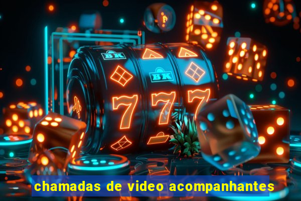 chamadas de video acompanhantes