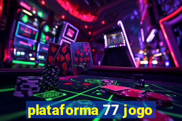 plataforma 77 jogo