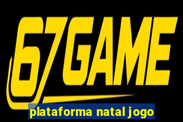 plataforma natal jogo