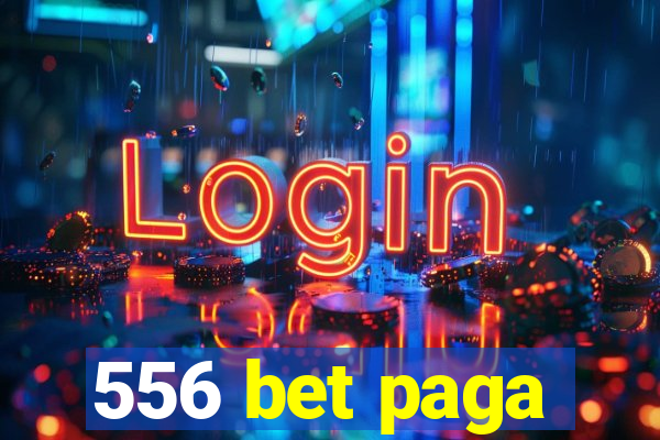 556 bet paga