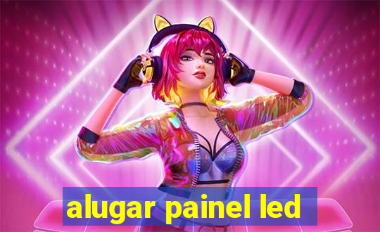 alugar painel led