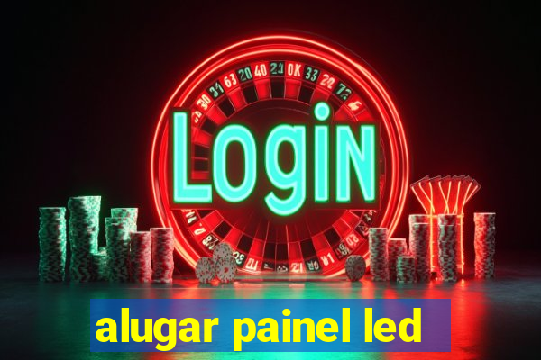 alugar painel led