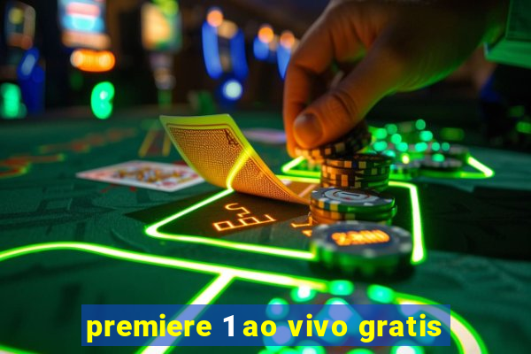 premiere 1 ao vivo gratis