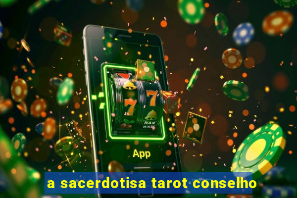 a sacerdotisa tarot conselho