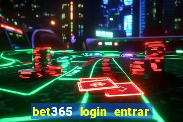 bet365 login entrar agora direto