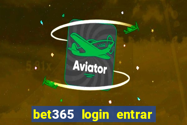 bet365 login entrar agora direto