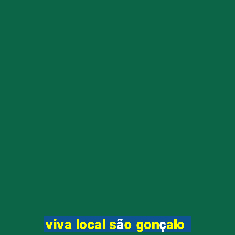 viva local são gonçalo