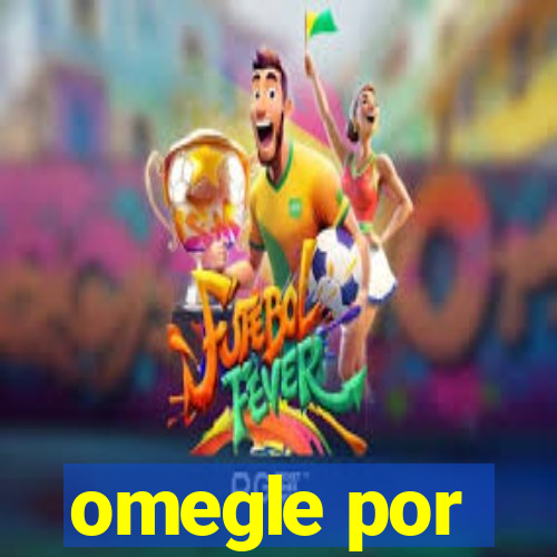 omegle por