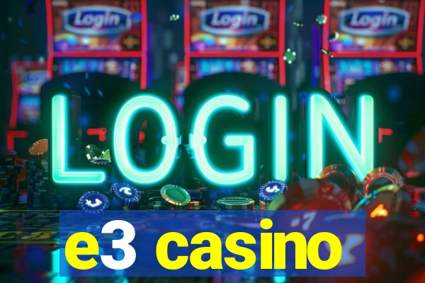 e3 casino