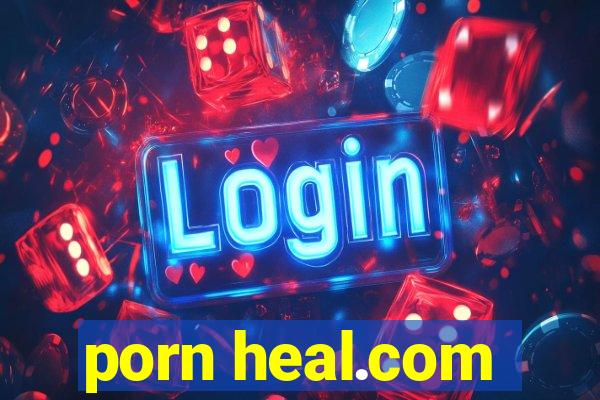 porn heal.com