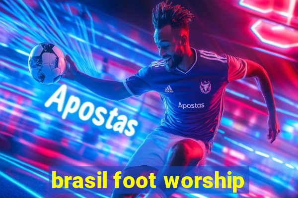 brasil foot worship