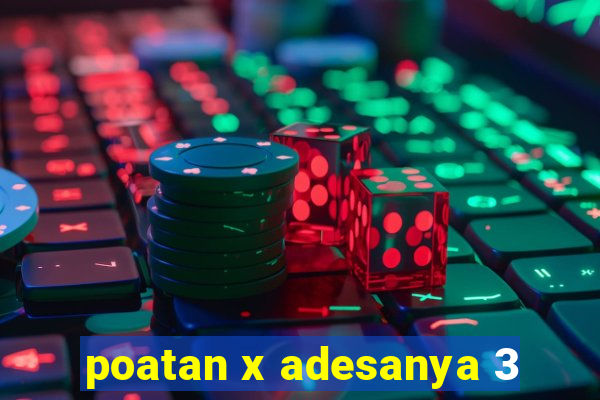 poatan x adesanya 3