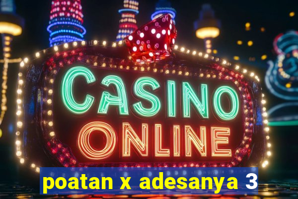 poatan x adesanya 3