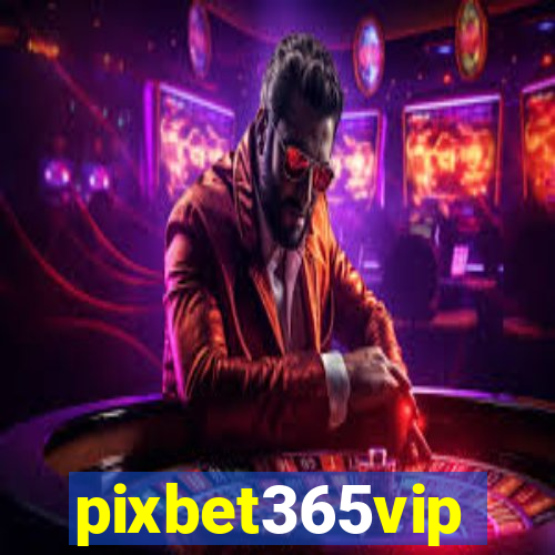 pixbet365vip