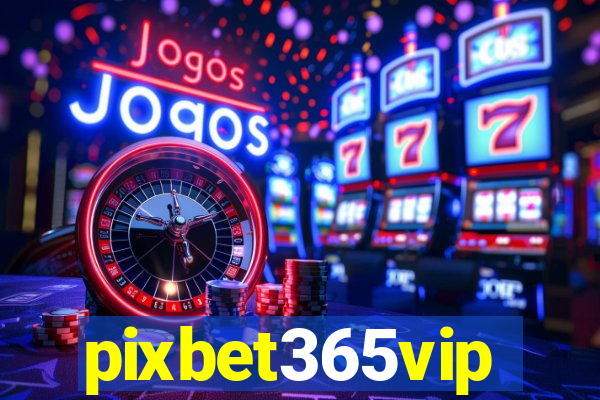 pixbet365vip