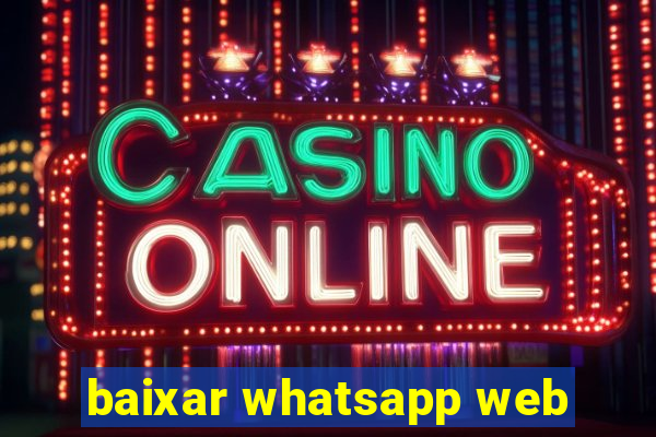 baixar whatsapp web