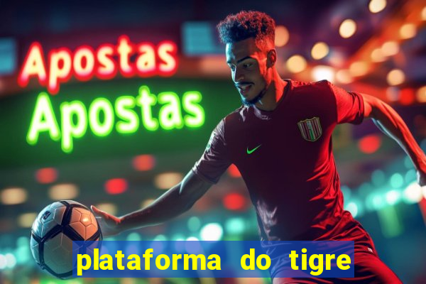 plataforma do tigre que paga no cadastro