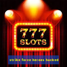 strike force heroes hacked