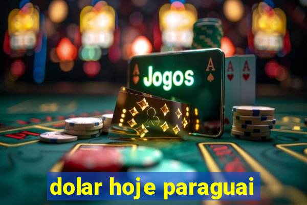 dolar hoje paraguai