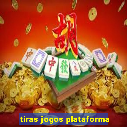 tiras jogos plataforma