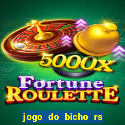 jogo do bicho rs resultado certo de hoje 14h 18h rs consulta