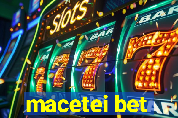 macetei bet