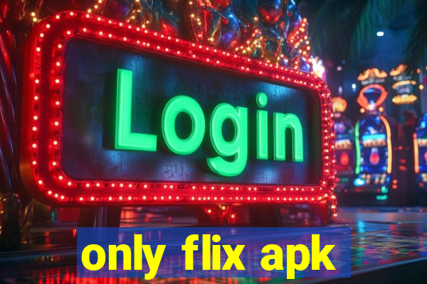 only flix apk