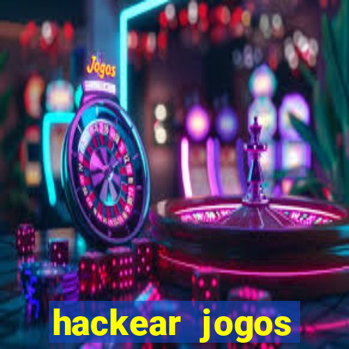 hackear jogos dinheiro infinito