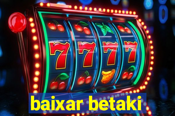 baixar betaki