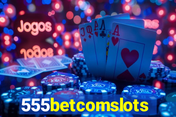 555betcomslots