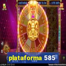 plataforma 585