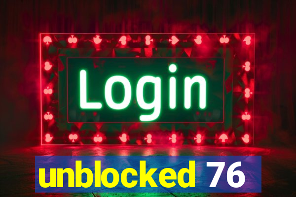 unblocked 76