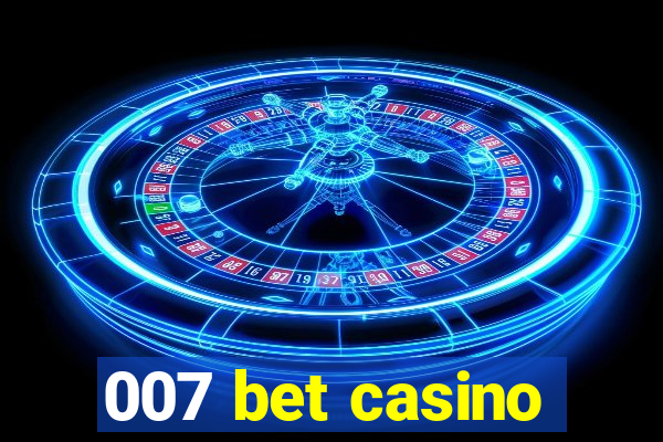 007 bet casino