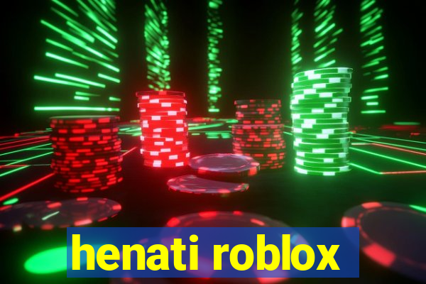 henati roblox