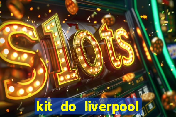 kit do liverpool dls 19