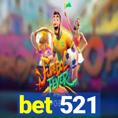 bet 521