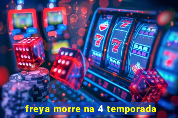 freya morre na 4 temporada