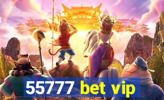 55777 bet vip