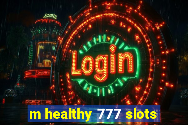 m healthy 777 slots