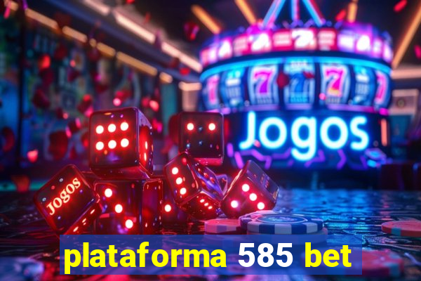 plataforma 585 bet