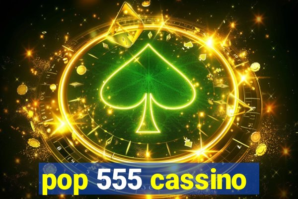 pop 555 cassino