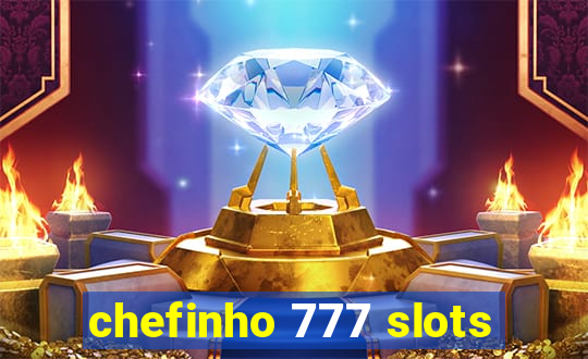 chefinho 777 slots