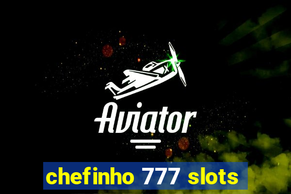 chefinho 777 slots